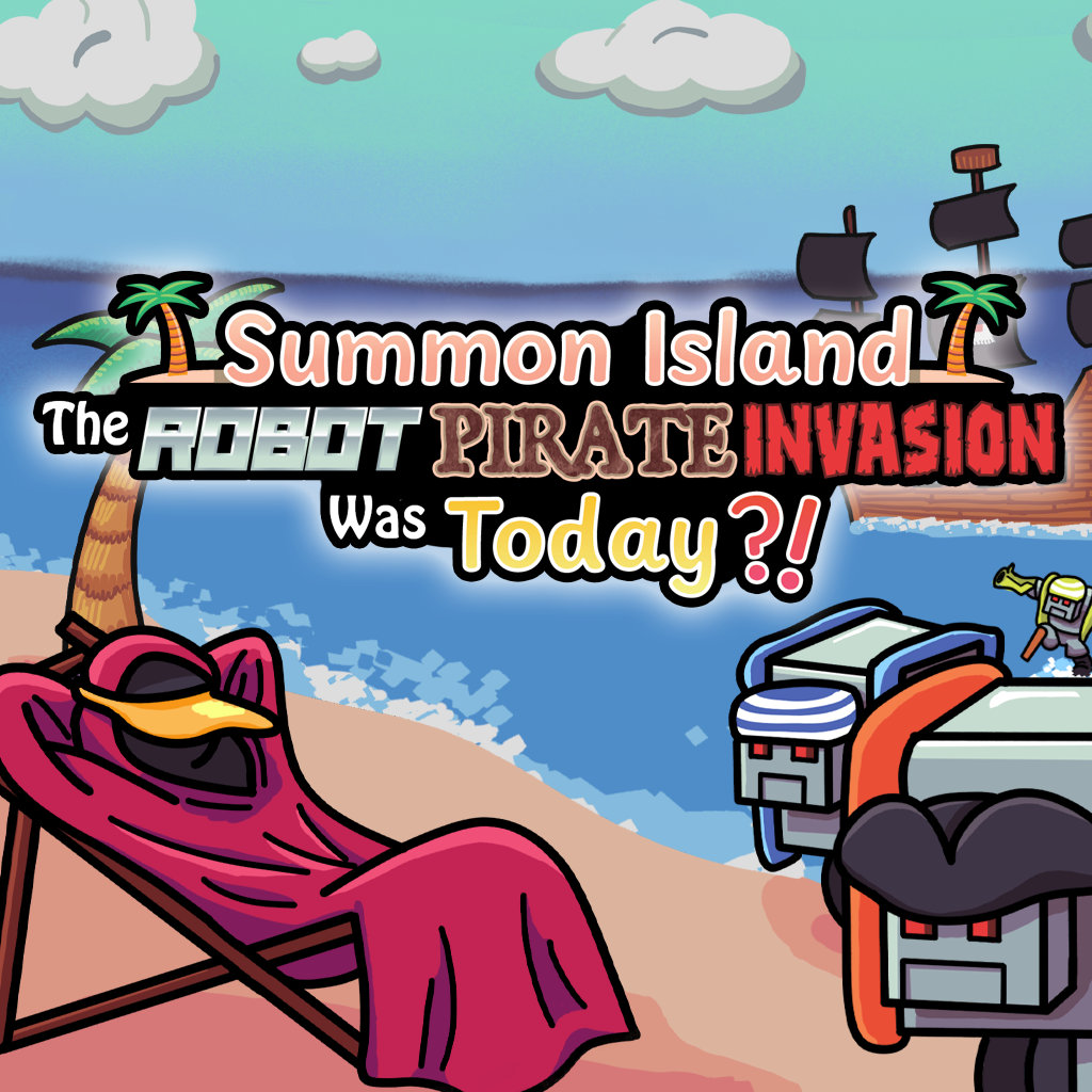 Summon Island: The Robot Pirate Invasion Was Today?!